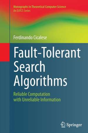 Fault-Tolerant Search Algorithms: Reliable Computation with Unreliable Information de Ferdinando Cicalese