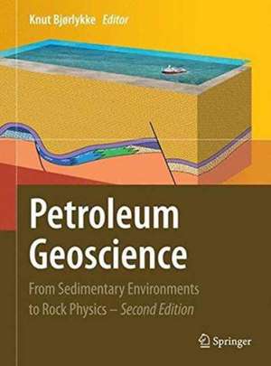 Petroleum Geoscience: From Sedimentary Environments to Rock Physics de Knut Bjørlykke