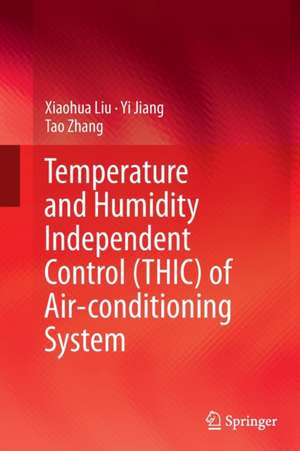 Temperature and Humidity Independent Control (THIC) of Air-conditioning System de Xiaohua Liu