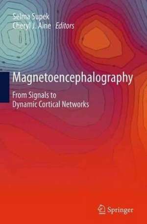 Magnetoencephalography: From Signals to Dynamic Cortical Networks de Selma Supek