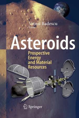 Asteroids: Prospective Energy and Material Resources de Viorel Badescu