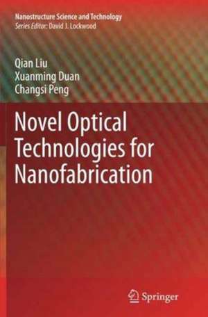 Novel Optical Technologies for Nanofabrication de Qian Liu