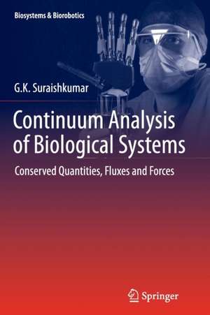 Continuum Analysis of Biological Systems: Conserved Quantities, Fluxes and Forces de G.K. Suraishkumar