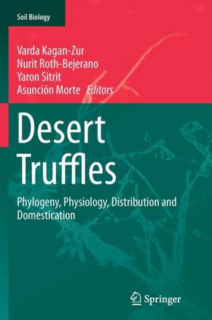 Desert Truffles: Phylogeny, Physiology, Distribution and Domestication de Varda Kagan-Zur