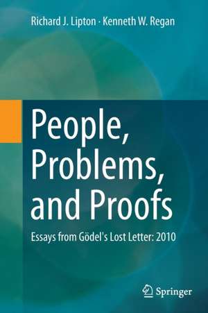 People, Problems, and Proofs: Essays from Gödel's Lost Letter: 2010 de Richard J. Lipton