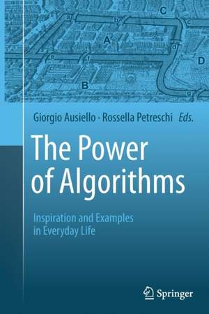 The Power of Algorithms: Inspiration and Examples in Everyday Life de Giorgio Ausiello