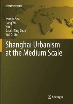 Shanghai Urbanism at the Medium Scale de Yongjie Sha