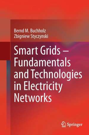 Smart Grids – Fundamentals and Technologies in Electricity Networks de Bernd M. Buchholz