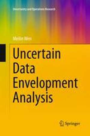 Uncertain Data Envelopment Analysis de Meilin Wen