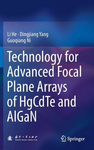 Technology for Advanced Focal Plane Arrays of HgCdTe and AlGaN de Li He