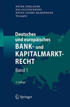 Deutsches und europäisches Bank- und Kapitalmarktrecht: Band 1 de Peter Derleder