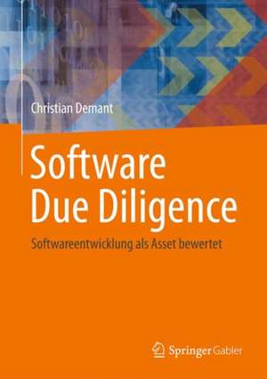 Software Due Diligence: Softwareentwicklung als Asset bewertet de Christian Demant