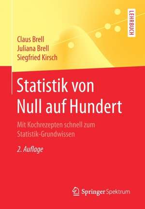 Statistik von Null auf Hundert: Mit Kochrezepten schnell zum Statistik-Grundwissen de Claus Brell