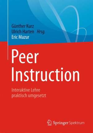 Peer Instruction: Interaktive Lehre praktisch umgesetzt de Günther Kurz