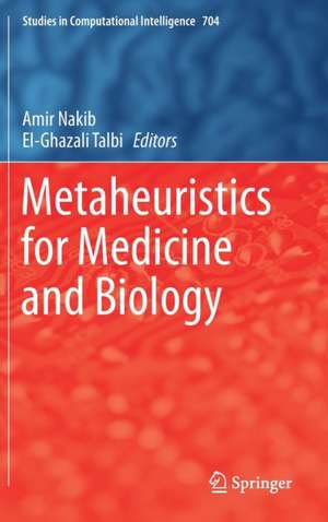 Metaheuristics for Medicine and Biology de Amir Nakib