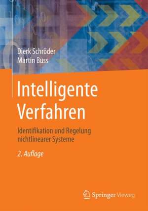 Intelligente Verfahren: Identifikation und Regelung nichtlinearer Systeme de Dierk Schröder