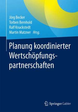 Planung koordinierter Wertschöpfungspartnerschaften de Jörg Becker