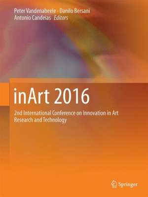 inArt 2016 : 2nd International Conference on Innovation in Art Research and Technology de Peter Vandenabeele