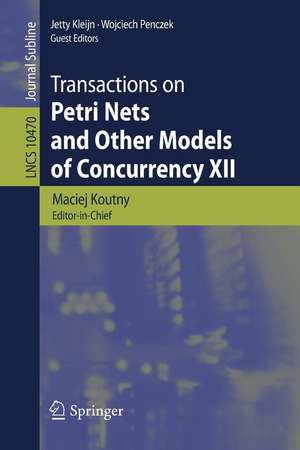 Transactions on Petri Nets and Other Models of Concurrency XII de Maciej Koutny