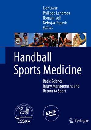 Handball Sports Medicine: Basic Science, Injury Management and Return to Sport de Lior Laver