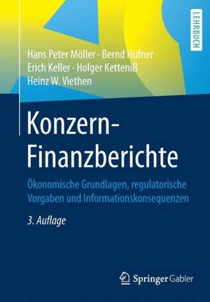 Konzern-Finanzberichte: Ökonomische Grundlagen, regulatorische Vorgaben und Informationskonsequenzen de Hans Peter Möller