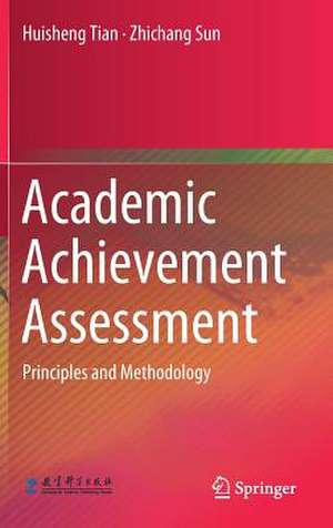 Academic Achievement Assessment: Principles and Methodology de Huisheng Tian