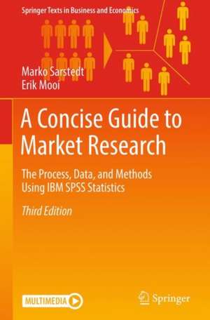 A Concise Guide to Market Research: The Process, Data, and Methods Using IBM SPSS Statistics de Marko Sarstedt