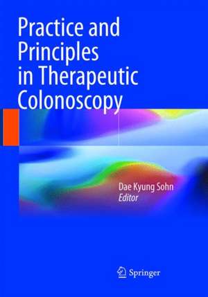 Practice and Principles in Therapeutic Colonoscopy de Dae Kyung Sohn