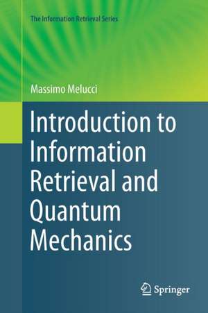 Introduction to Information Retrieval and Quantum Mechanics de Massimo Melucci