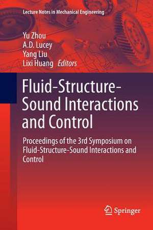 Fluid-Structure-Sound Interactions and Control: Proceedings of the 3rd Symposium on Fluid-Structure-Sound Interactions and Control de Yu Zhou