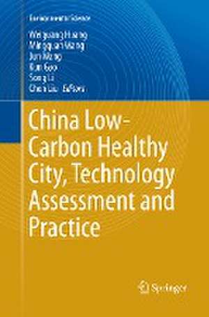 China Low-Carbon Healthy City, Technology Assessment and Practice de Weiguang Huang