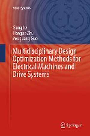 Multidisciplinary Design Optimization Methods for Electrical Machines and Drive Systems de Gang Lei