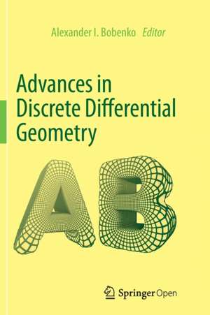 Advances in Discrete Differential Geometry de Alexander I. Bobenko