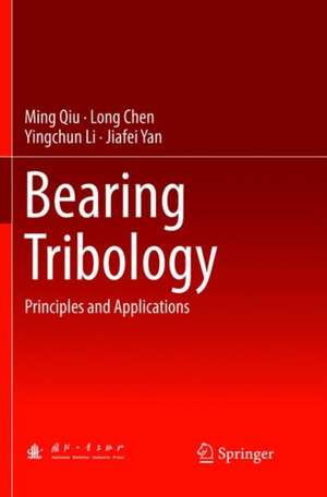 Bearing Tribology: Principles and Applications de Ming Qiu