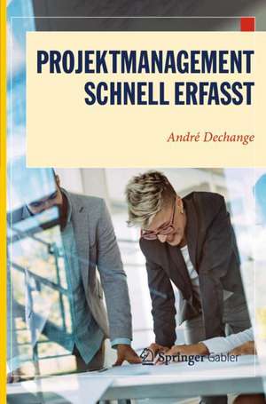 Projektmanagement – Schnell erfasst de André Dechange