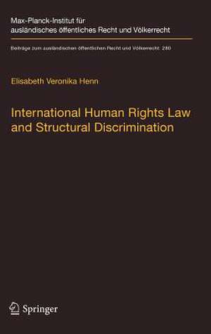 International Human Rights Law and Structural Discrimination: The Example of Violence against Women de Elisabeth Veronika Henn