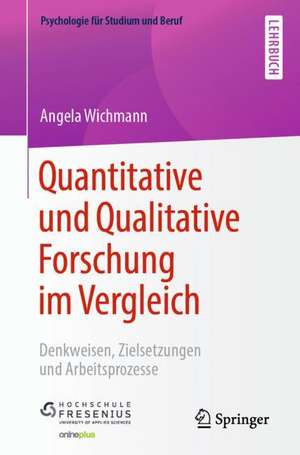 Quantitative und Qualitative Forschung im Vergleich: Denkweisen, Zielsetzungen und Arbeitsprozesse de Angela Wichmann