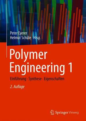 Polymer Engineering 1: Einführung, Synthese, Eigenschaften de Peter Eyerer