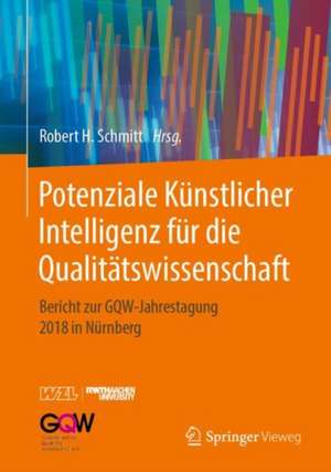 Potenziale Künstlicher Intelligenz für die Qualitätswissenschaft: Bericht zur GQW-Jahrestagung 2018 in Nürnberg de Robert H. Schmitt