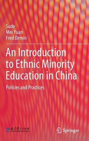 An Introduction to Ethnic Minority Education in China: Policies and Practices de Sude