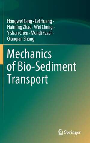 Mechanics of Bio-Sediment Transport de Hongwei Fang