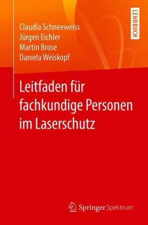 Leitfaden für Fachkundige im Laserschutz: Hilfe bei der Durchführung der Gefährdungsbeurteilung nach OStrV de Claudia Schneeweiss