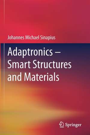 Adaptronics – Smart Structures and Materials de Johannes Michael Sinapius