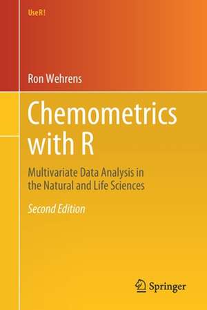 Chemometrics with R: Multivariate Data Analysis in the Natural and Life Sciences de Ron Wehrens