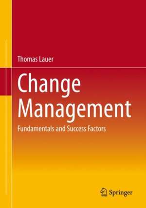 Change Management: Fundamentals and Success Factors de Thomas Lauer
