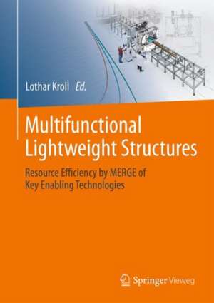 Multifunctional Lightweight Structures: Resource Efficiency by MERGE of Key Enabling Technologies de Lothar Kroll