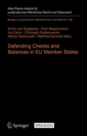 Defending Checks and Balances in EU Member States: Taking Stock of Europe’s Actions de Armin von Bogdandy