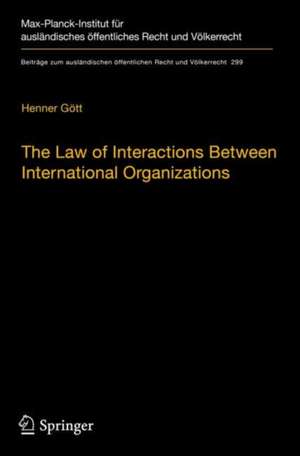 The Law of Interactions Between International Organizations: A Framework for Multi-Institutional Labour Governance de Henner Gött