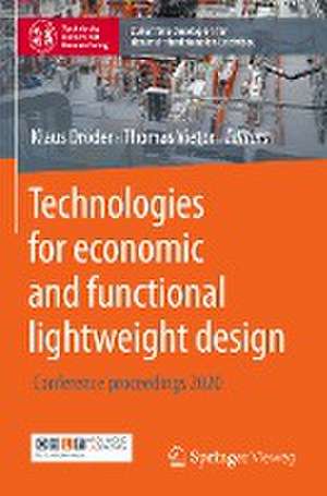 Technologies for economic and functional lightweight design: Conference proceedings 2020 de Klaus Dröder