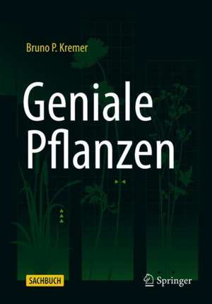 Geniale Pflanzen de Bruno P. Kremer